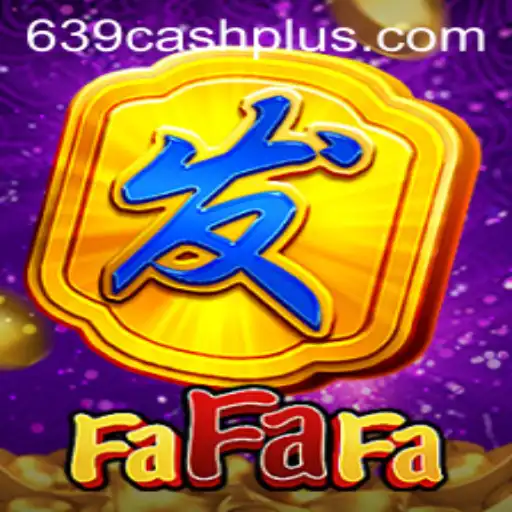 Discover the Excitement of FaFaFa and 639 CASH