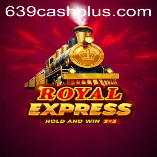 Explore the Thrilling World of RoyalExpress: Your Ticket to 639 CASH
